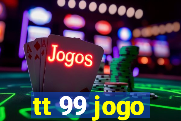 tt 99 jogo
